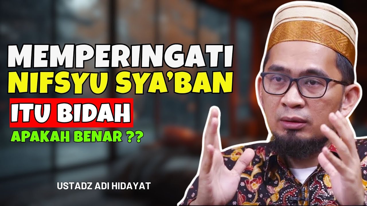 NIFSYU SYA'BAN ITU BIDAH BENARKAH ? SIMAK PENJELASAN UAH l CERAMAH USTADZ ADI HIDAYAT