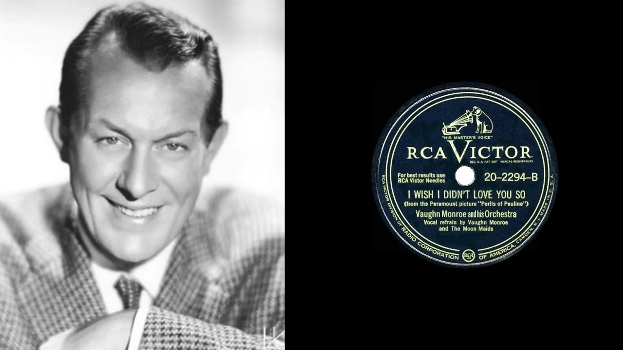 Vaughn Monroe - I Wish I Didn't Love You So