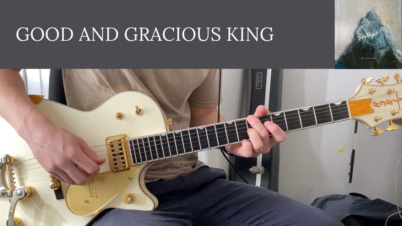 Good and Gracious King - CityAlight - Electric Guitar Play Through