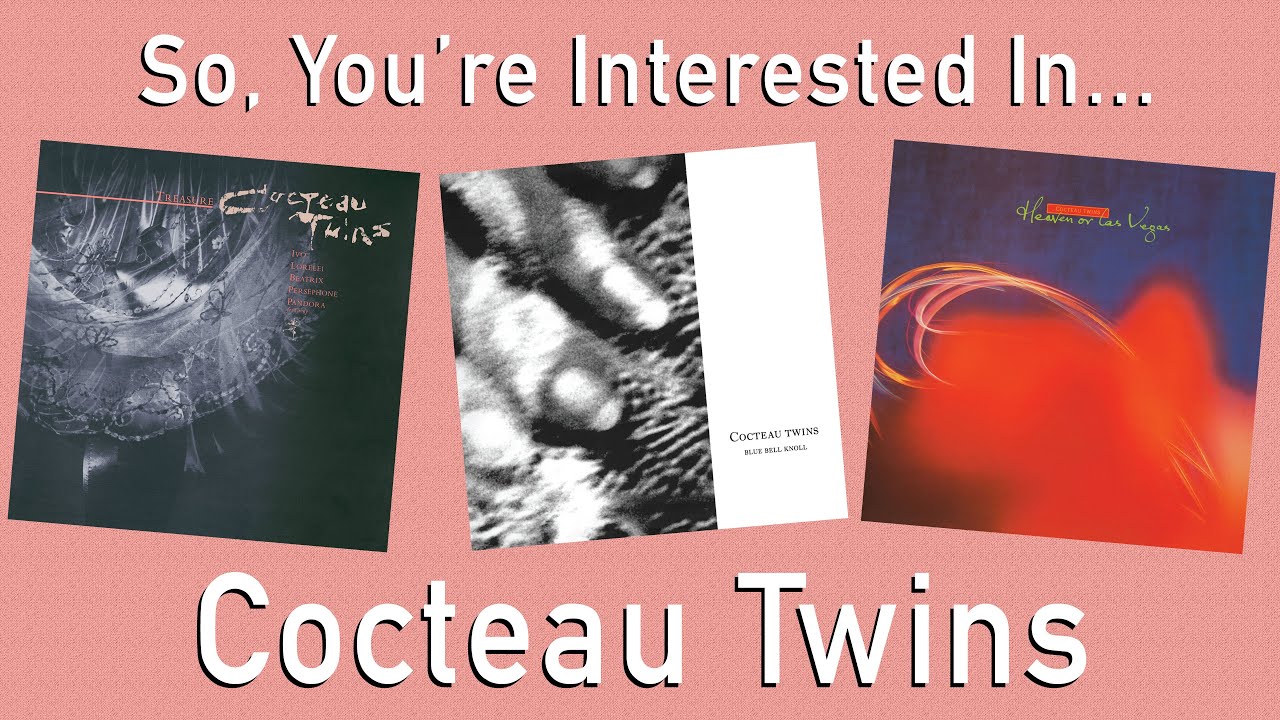 So, You're Interested In... Cocteau Twins