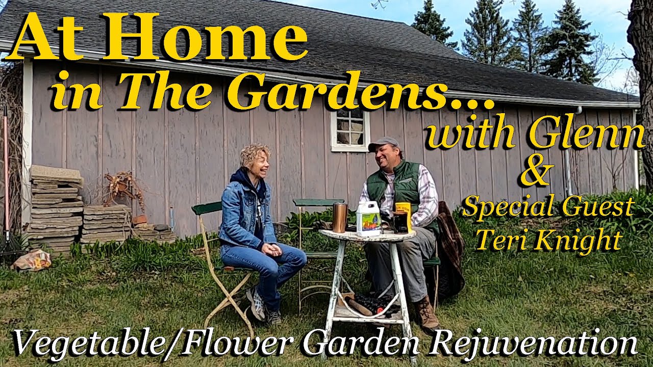 Vegetable Flower Garden Rejuvenation At Home in The Gardens with Glenn