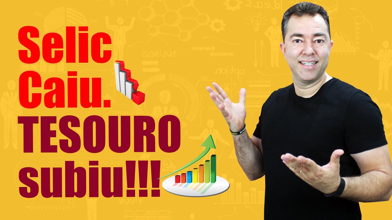 Selic Caiu e Tesouro Subiu. | Excelência no Bolso