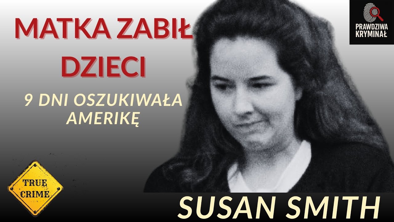 Susan Smith: Matka Zabiła Własne Dzieci dla Kochanka | 9 Dni Kłamstw i Manipulacji
