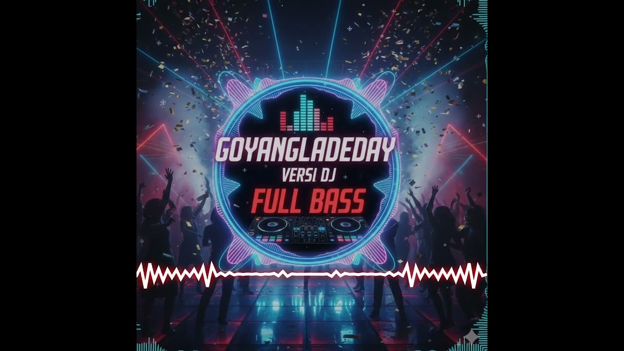Dj goyang ladeday full bass cocok buat cek sound 