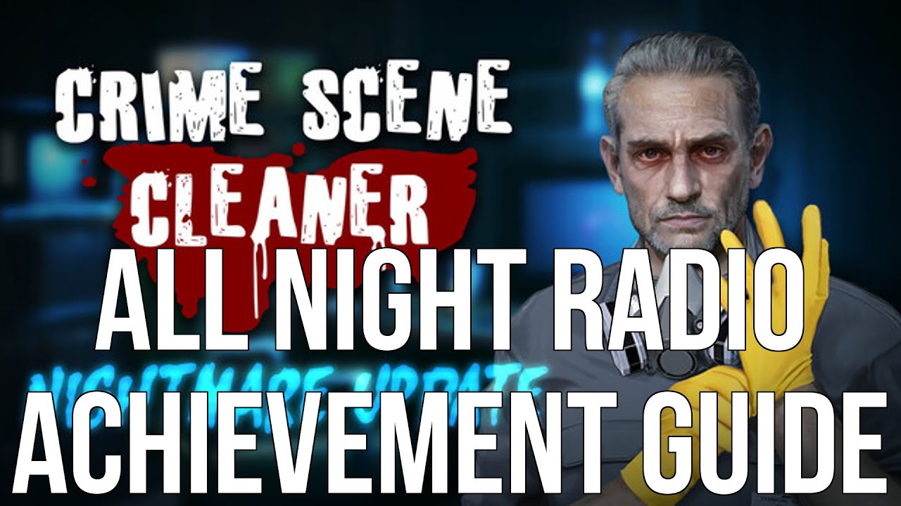 Crime Scene Cleaner - All Night Radio Achievement Guide