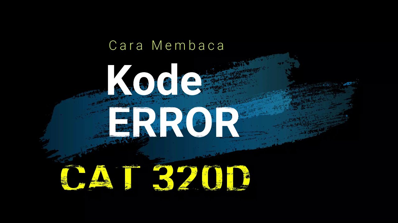 Kode error pada excavator Cat 320d