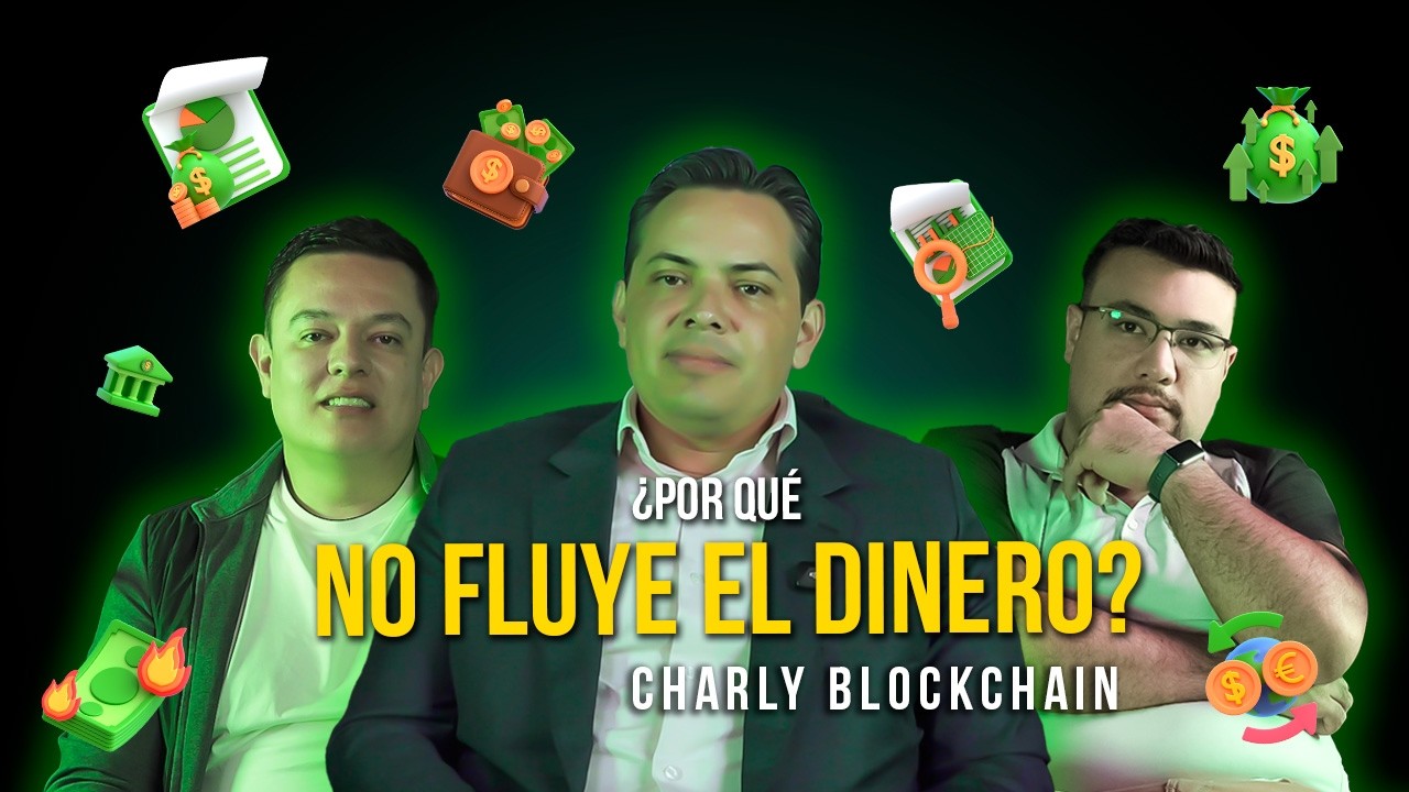 T2. Ep36 | Charly Blockchain / ¿Por qué no fluye el dinero?