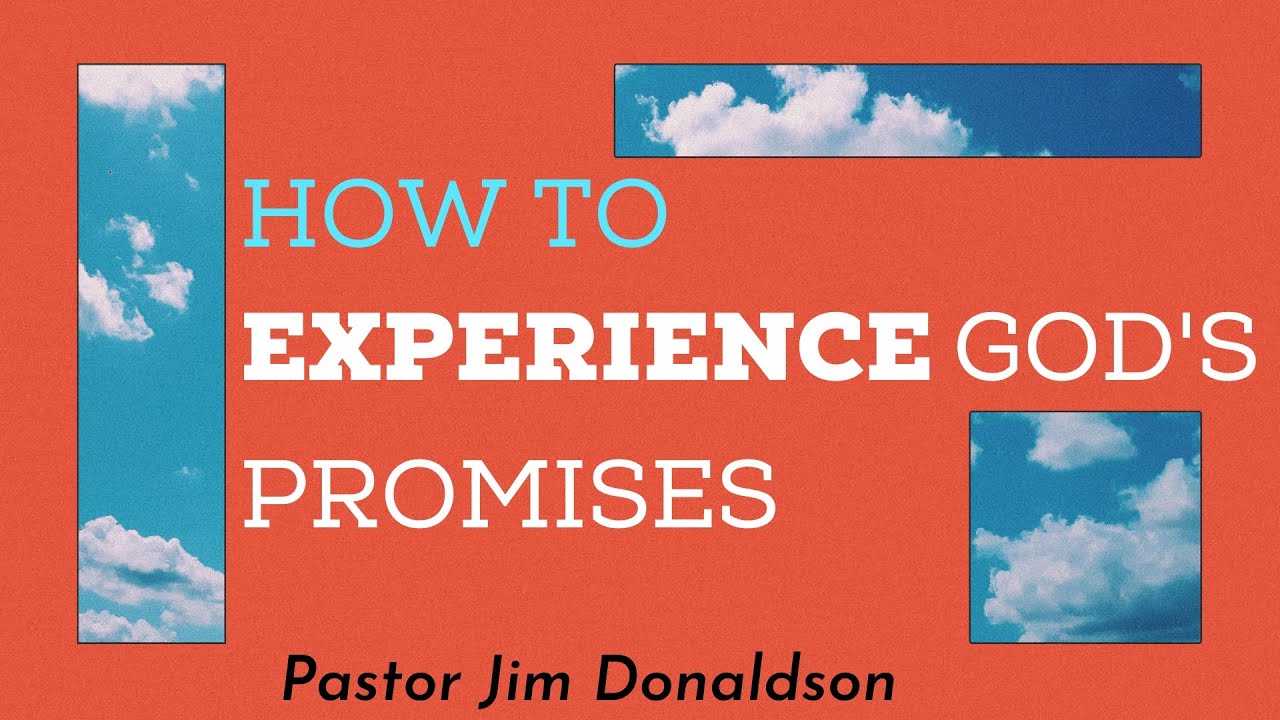 Experience God's Promises | Full Sermon | Pastor Jim Donaldson