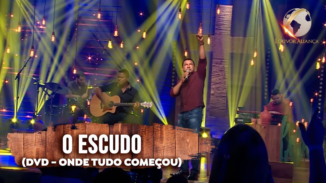 LOUVOR ALIANÇA - O ESCUDO - DVD ONDE TUDO COMEÇOU