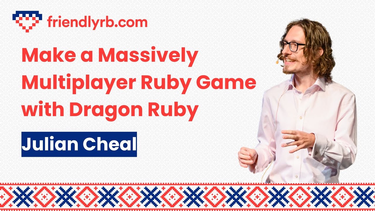 Julian Cheal - Make a Massively Multiplayer Ruby Game with Dragon Ruby