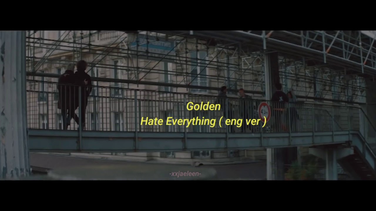 Golden (골든) - Hate Everything ( eng ver/lyrics )