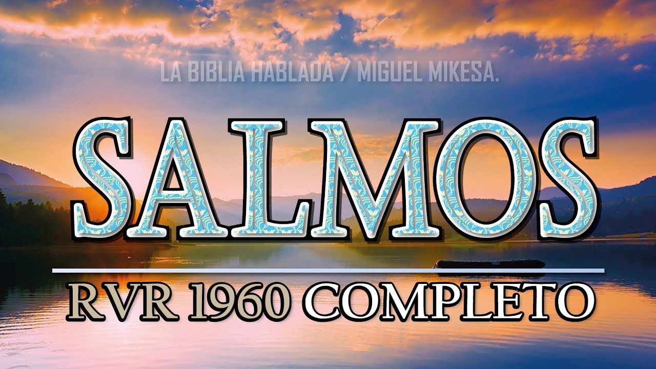 SALMOS -BIBLIA HABLADA COMPLETA -MIGUEL MIKESA -REINA VALERA LIBRO DE SALMOS  HD