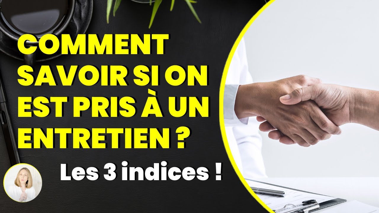 Comment savoir si on est pris à un entretien : Les 3 indices !