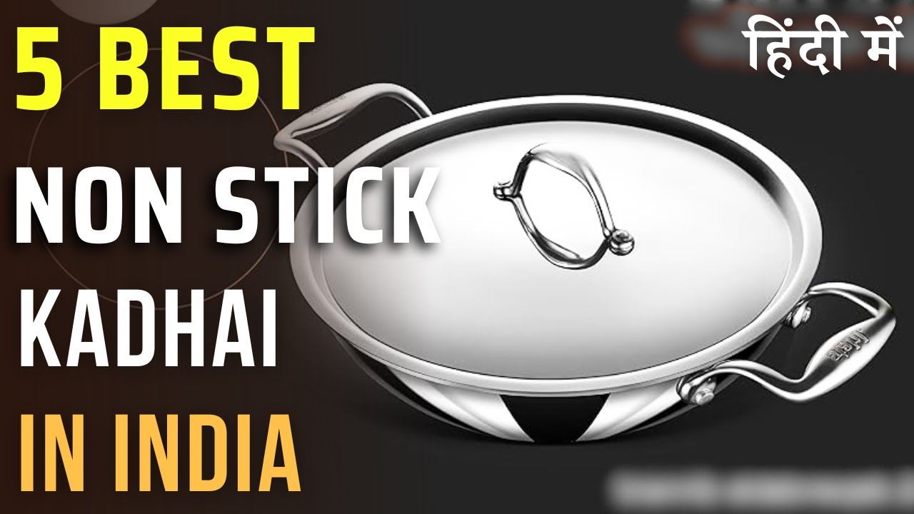 Top 5 Best Non Stick Kadai For Cooking ⚡Best Non Stick Kadai in India