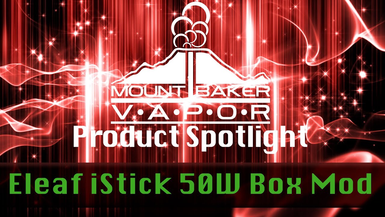 Vapor Product Spotlight - Eleaf iStick 50W E-Cigarette Regulated Mod