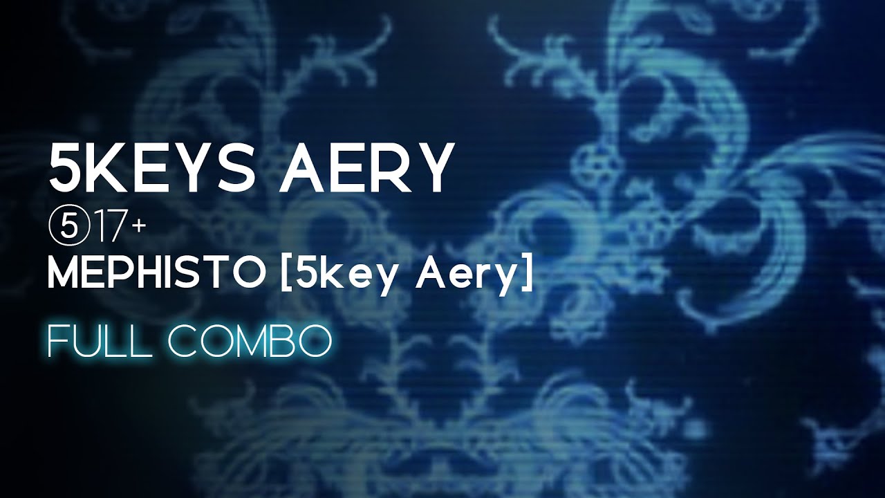 [BMS] ⑤17+ MEPHISTO [5key Aery] FULL COMBO
