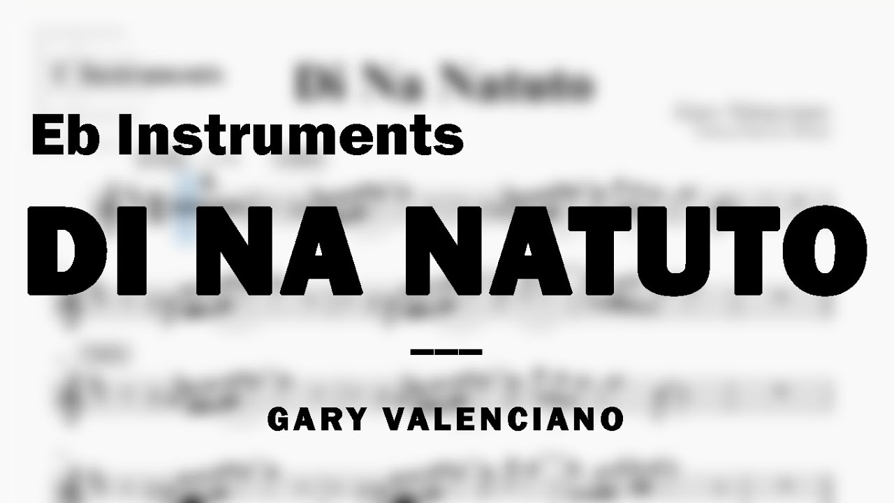 Di Na Natuto by Gary Valenciano | Music Sheet for Eb Instruments