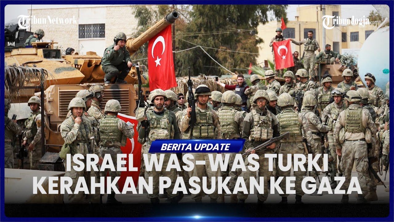 ISRAEL KHAWATIR ATAS RENCANA AS MINTA TURKI TEMPATKAN PASUKANNYA DI JALUR GAZA
