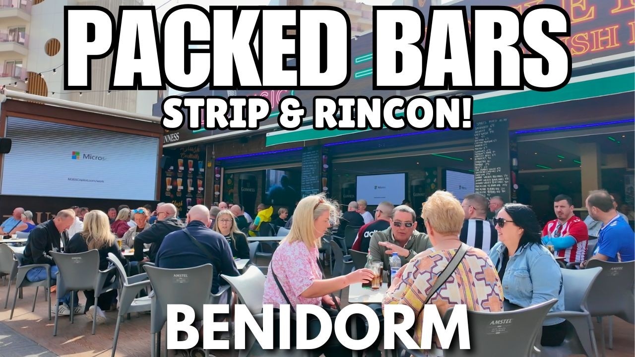 Benidorm Strip & Rincon: PACKED Pubs, Bars & Happy Tourists!! 🍺☀️