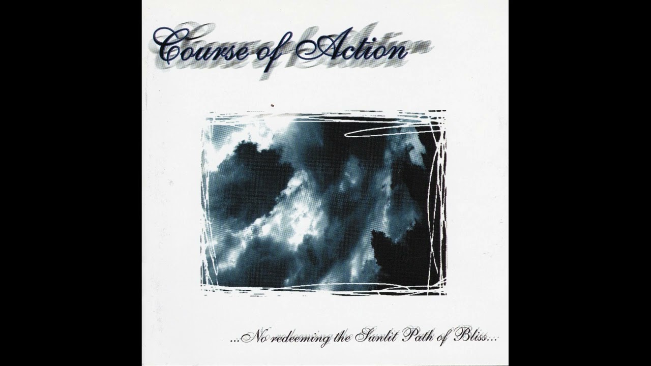 Course Of Action - No Redeeming The Sunlit Path Of Bliss (Full Album 1999)