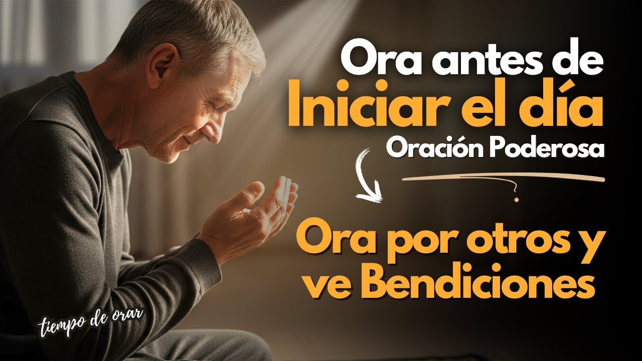 Oraci&oacute;n de la Ma&ntilde;ana 🙏| Ora por Otros y Recibe Bendiciones✨