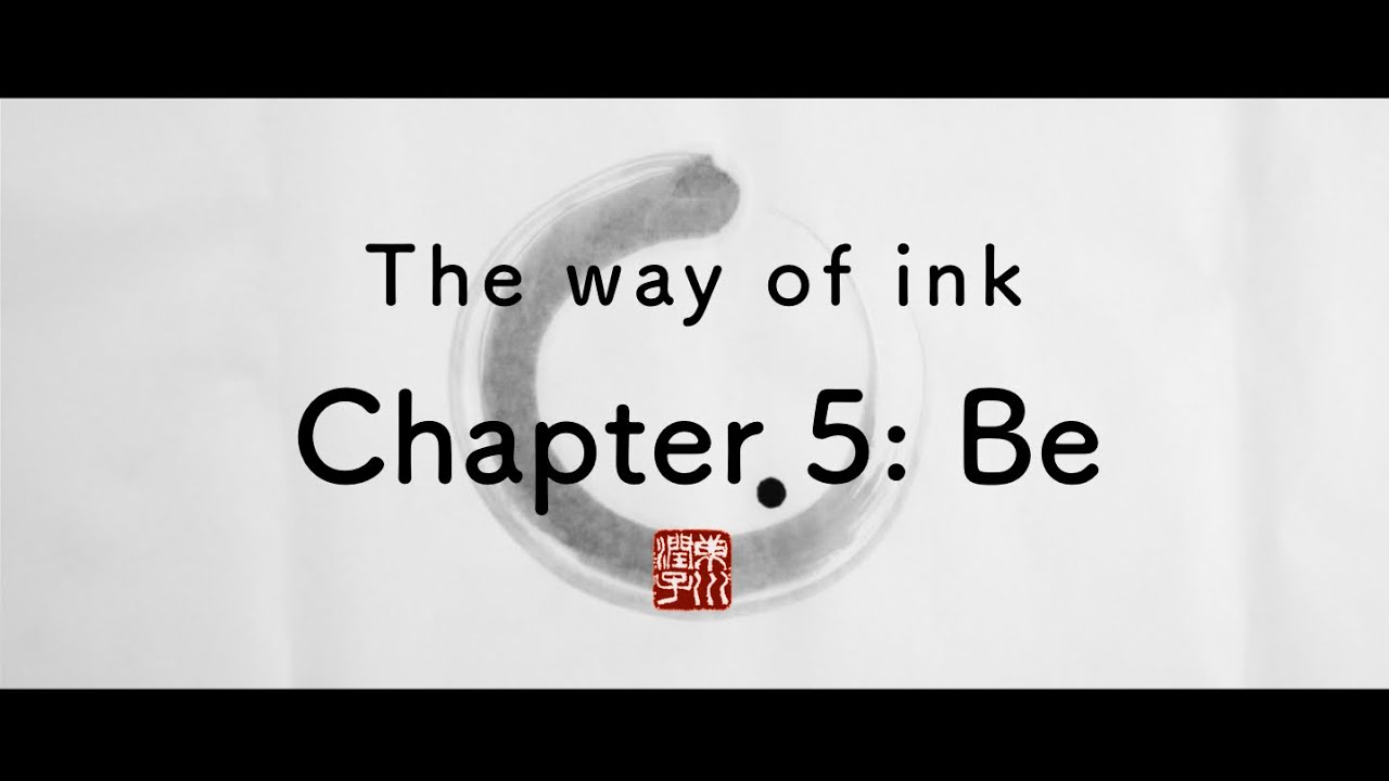 【Chapter 5】Be - a short film - The way of ink 墨道
