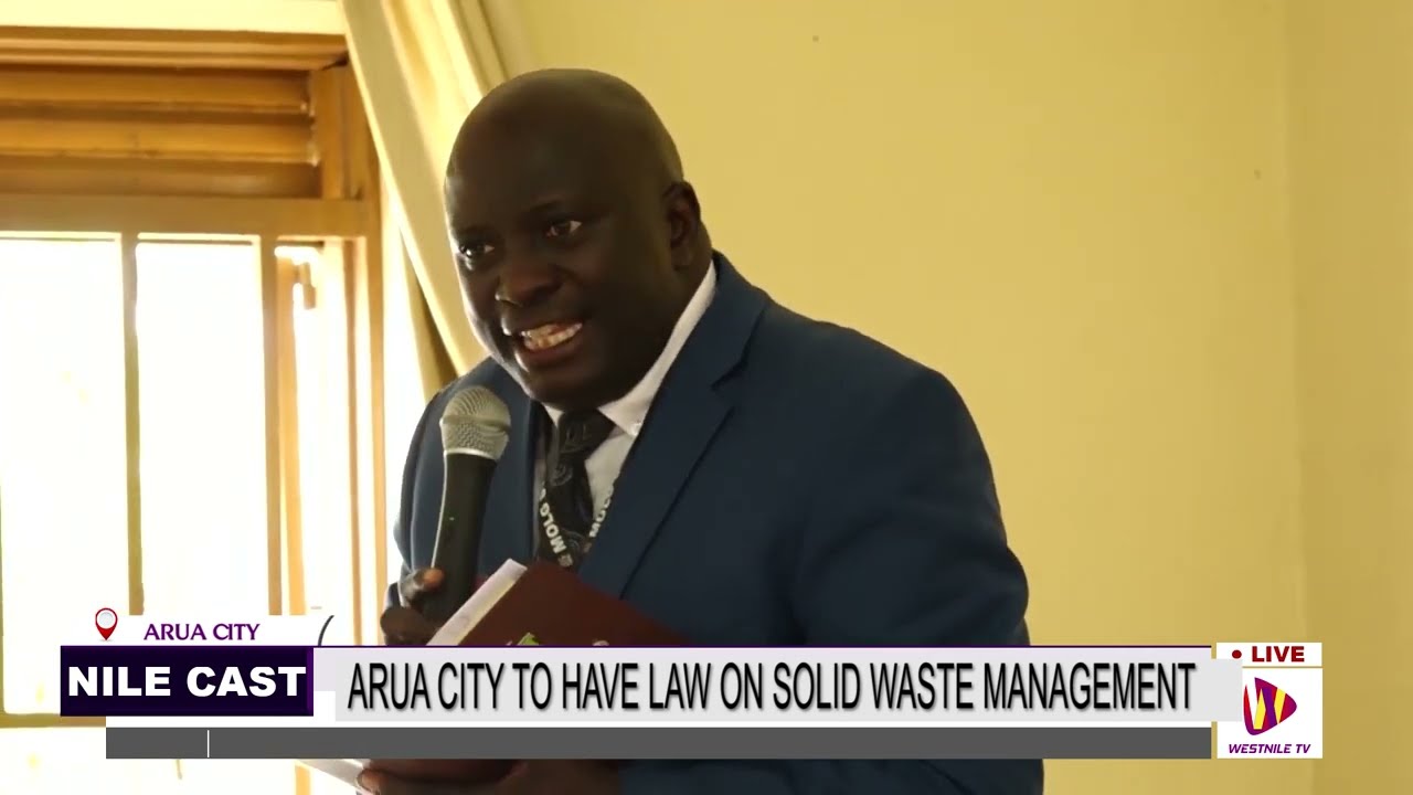 ARUA CITY TO HAVE LAW ON SOLID WASTE MANAGEMENT