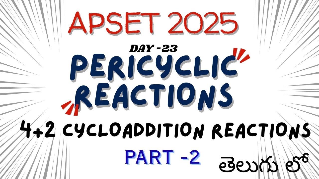 PERICYCLIC REACTIONS PART -2 | DIELS ALDER REACTION | APSET-2025