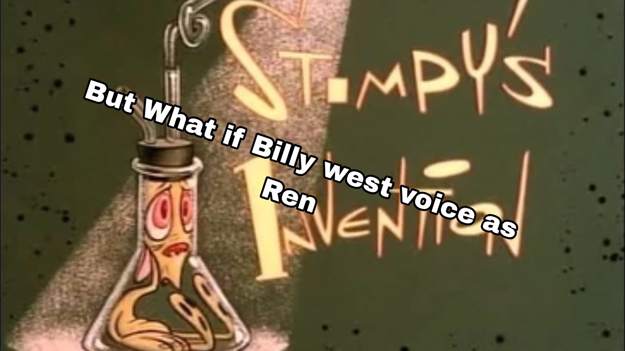 Stimpy’s Invention But What if Billy West Voice as Ren
