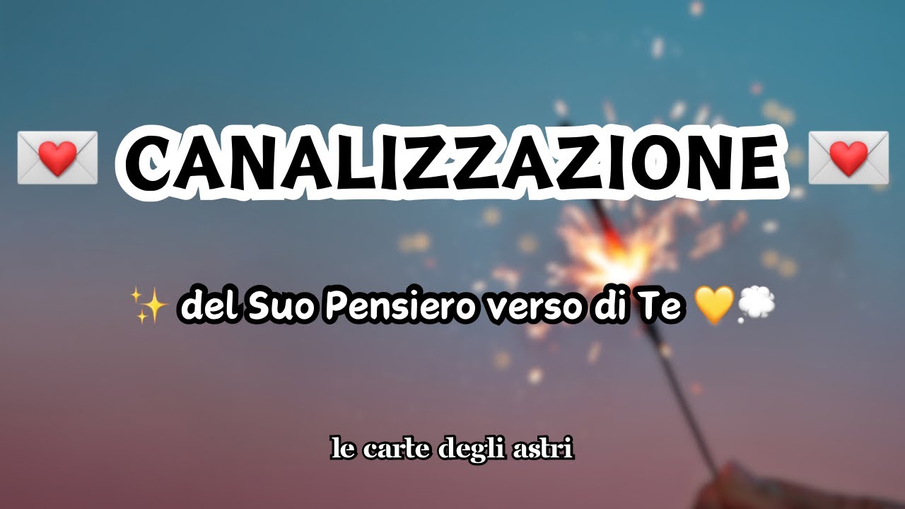 ♥️ CANALIZZAZIONE del Suo PENSIERO Verso di Me ♥️ Tarocchi Interattivi