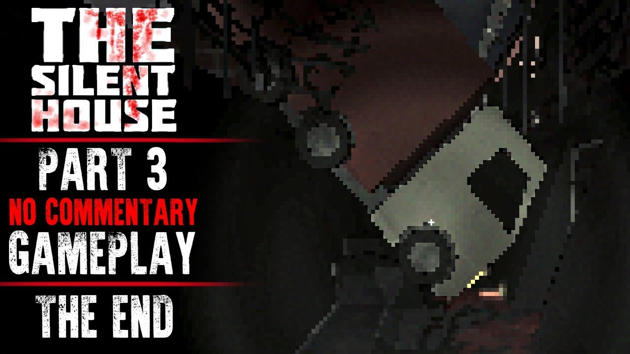 The Silent House Gameplay - Part 3 THE END (No Commentary)