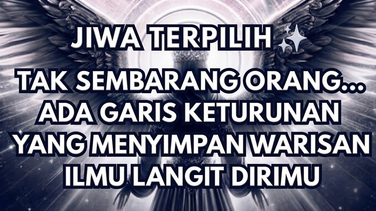 JIWA TERPILIH✨ TAK SEMBARANG ORANG… ADA GARIS KETURUNAN YANG MENYIMPAN WARISAN ILMU LANGIT DIRIMU 