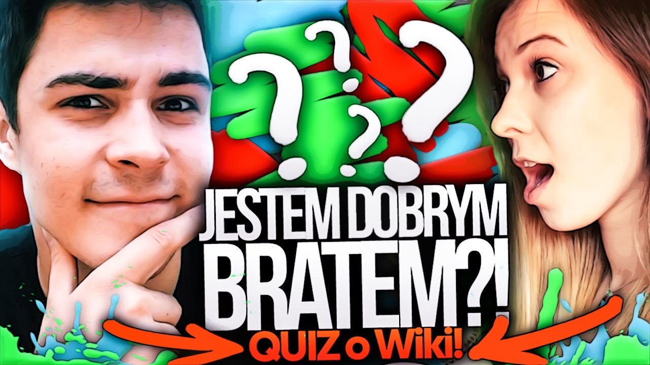 CZY JESTEM DOBRYM BRATEM?! Quiz o siostrze!