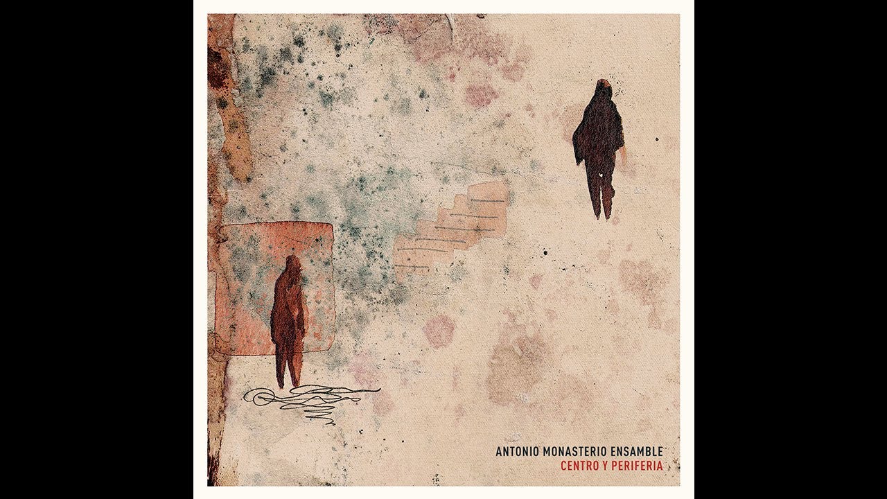 Antonio Monasterio Ensamble - Centro y Periferia (full album)