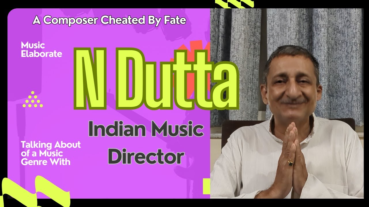 N Dutta । A Composer Cheated By Fate