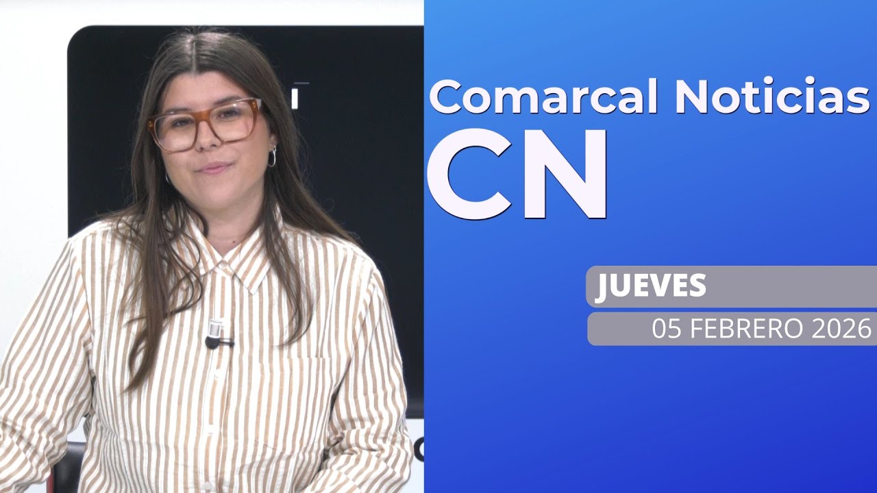 COMARCAL NOTICIAS JUEVES 5 DE FEBRERO DE 2026