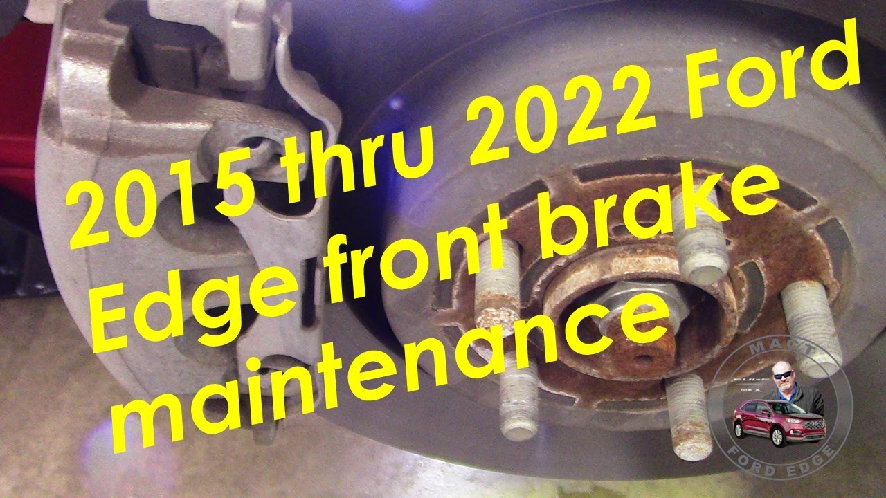 2015 thru 2022 Ford Edge front brake maintenance