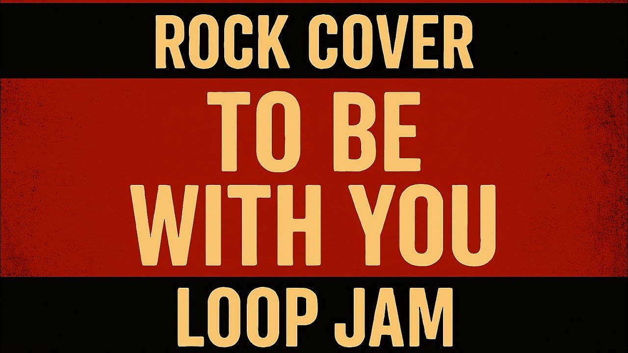 To Be With You (Cover) - Loop Jam