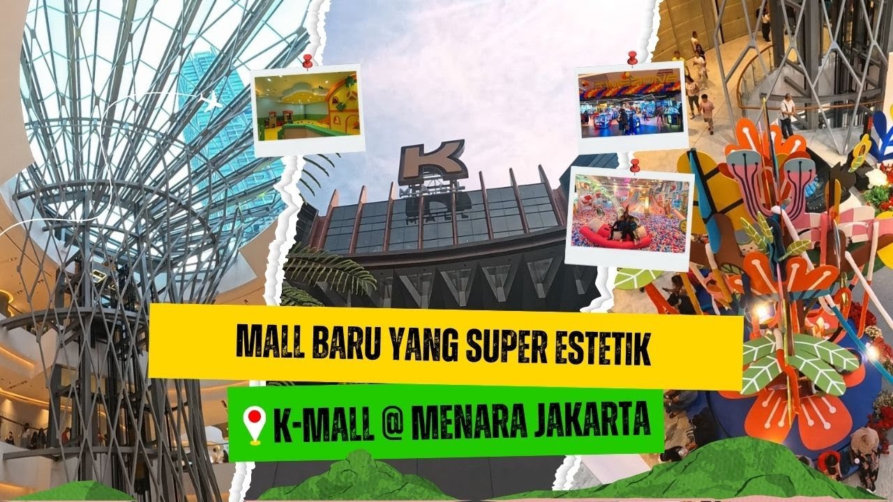K MALL at Menara Jakarta Kemayoran - Mall baru nan estetik & ramah anak.