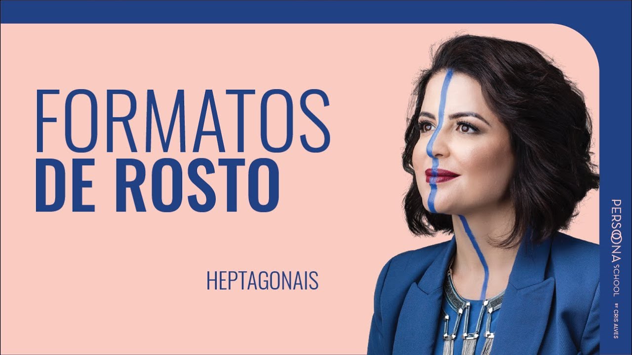 [SÉRIE FORMATOS DE ROSTO: HEPTAGONAIS]