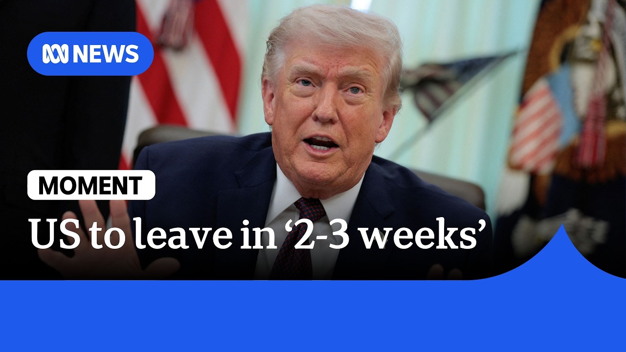 Trump says US likely to leave Iran in 2-3 weeks | ABC NEWS
