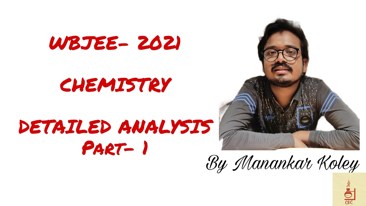 WBJEE 2021 CHEMISTRY PAPER DETAILED ANALYSIS by Manankar Koley- Part-1