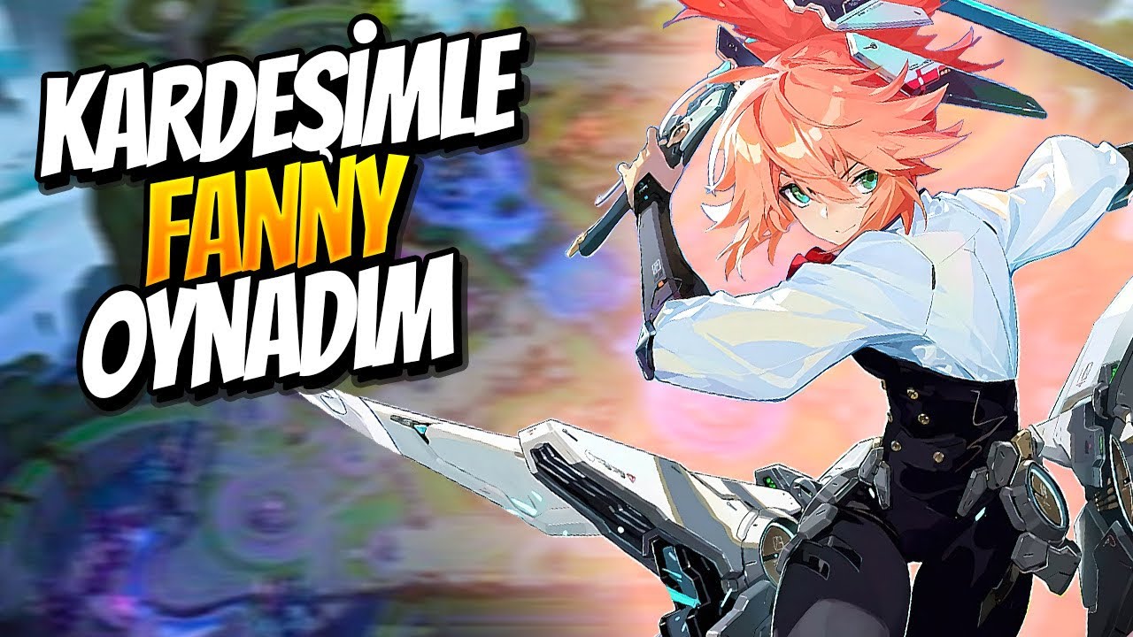 KARDEŞİMLE SIRALIDA FANNY OYNADIM - Mobile Legends