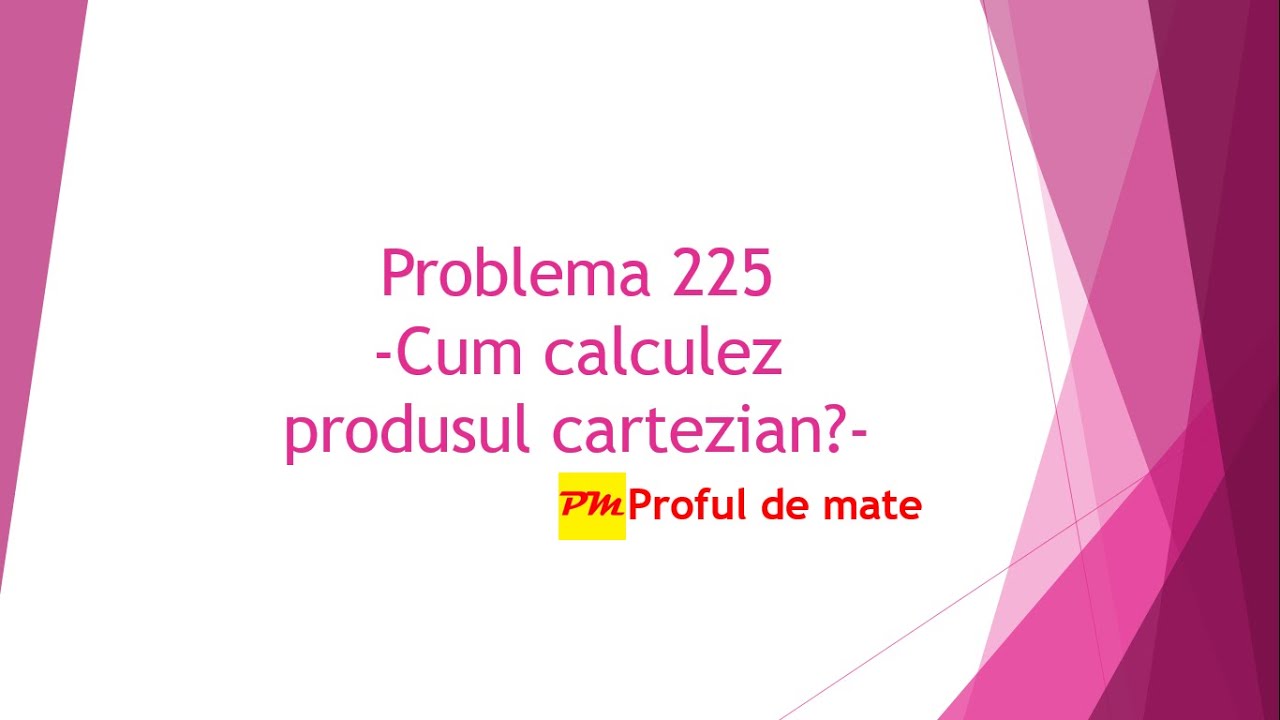 Problema 225: Cum calculez produsul cartezian? 