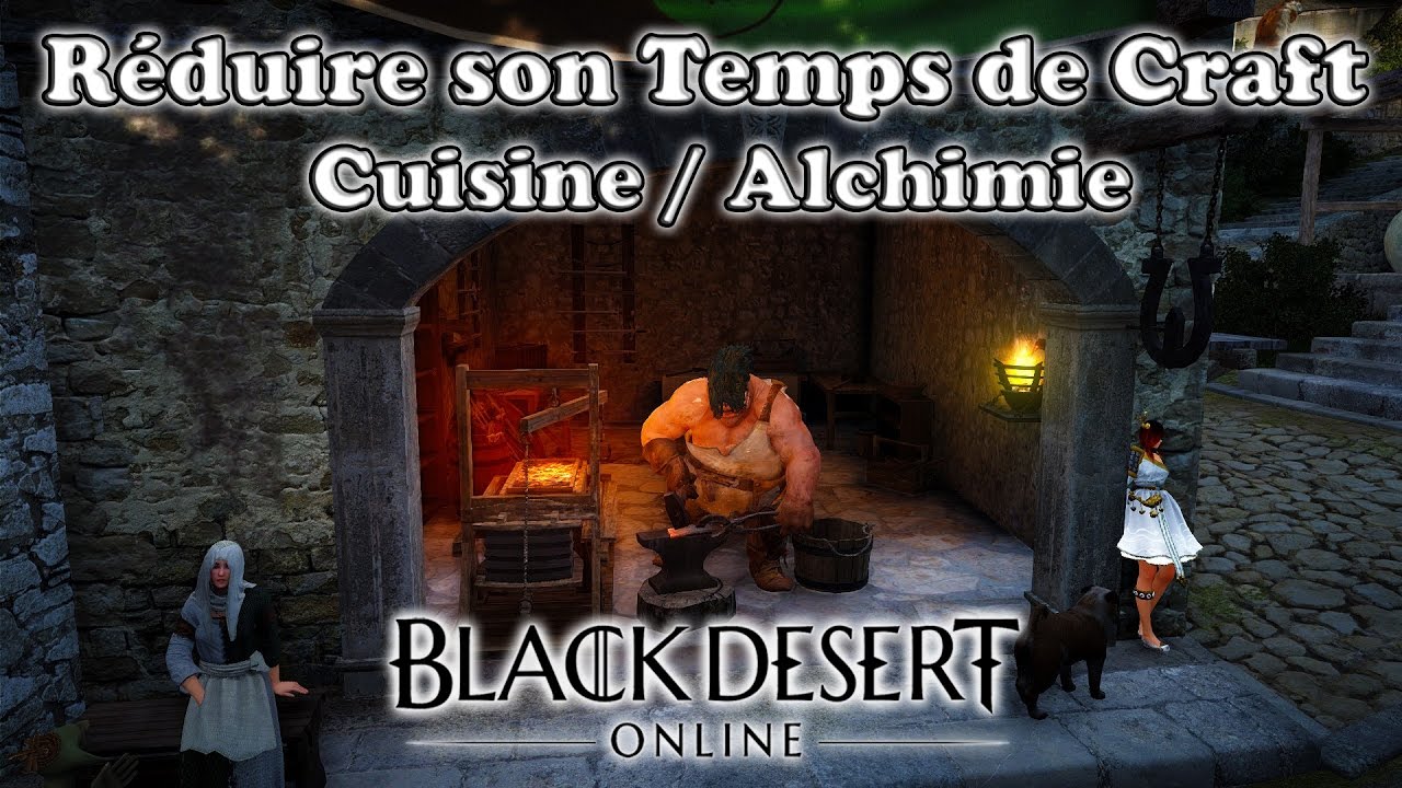 Black Desert - Réduire son Temps de Craft Cuisine/Alchimie