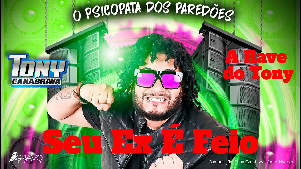 Rave do Tony - Seu Ex É Feio | Tony Canabrava | Vídeo Clipe Oficial