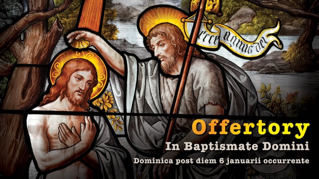 ◢ OFFERTORY ◣ Feast of the Baptism of the Lord (Gregorian Chant in English)