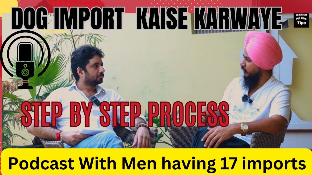 Dog import -step by step process || dog import कैसे करवाये ||fraud in importing dogs