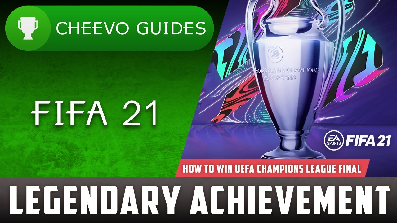 FIFA 21 &mdash; Легендарное достижение | Гайд по получению трофея &laquo;Победите в финале Лиги чемпионов УЕФА&raquo;