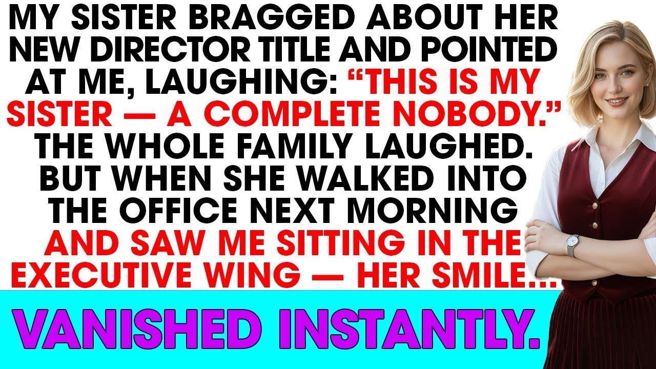 My sister bragged about her new director title and called me a nobody—until she saw me at the office